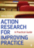 Action Research for Improving Practice: a Practical Guide