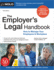 Employer's Legal Handbook, the: How to Manage Your Employees & Workplace