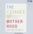 The 7 Stages of Motherhood