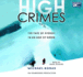 High Crimes: How a Mountain of Money Draws Thievery, Extortion, Fraud, and Death to the Top of the World