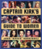 Captain Kirk's Guide to Women: How to Romance Any Woman in the Galaxy