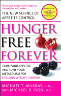 Hunger Free Forever: the New Science of Appetite Control [Paperback] Murray M.D., Michael T. and Lyon M.D., Michael R.