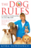 The Dog Rules: 14 Secrets to Developing the Dog You Want