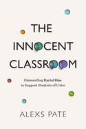 innocent classroom dismantling racial bias to support students of color
