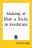 Making of Man: A Study in Evolution