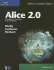 Alice 2.0: Introductory Concepts and Techniques [With Cdrom]