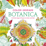 color origami botanica 60 birds bugs and flowers to color and fold