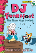 dj funkyfoot the show must go oink dj funkyfoot 3