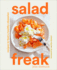 Salad Freak: Recipes to Feed a Healthy Obsession (Hardback Or Cased Book)