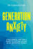 Generation Anxiety: a Millennial and Gen Z Guide to Staying Afloat in an Uncertain World