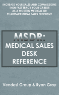 msdr medical sales desk reference increase your sales and commissions then