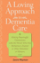 A Loving Approach to Dementia Care: Making Meaningful Connections With the Person Who Has Alzheimer's Disease Or Other Dementia Or Memory Loss (a 36-Hour Day Book)