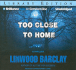 Too Close to Home (Audio Cd)