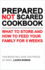Prepared Not Scared Cookbook: What to Store and How to Feed Your Family for Five Weeks