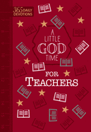 little god time for teachers 365 daily devotions an inspirational daily dev