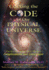 Cracking The Code of Our Physical Universe: The Key to a World of Enlightenment and Enrichment