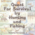Quest For Survival by Hunting and Fishing