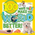 100 Ways to Make the World Better (100 Things to)