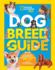 Dog Breed Guide a Complete Reference to Your Best Friend Furrever