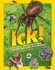 Ick! : Delightfully Disgusting Animal Dinners, Dwellings, and Defenses (National Geographic Kids)