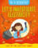 Let's Investigate Electricity (Be a Scientist)