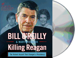 killing reagan the violent assault that changed a presidency