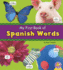 My First Book of Spanish Words (Bilingual Picture Dictionaries) (Multilingual Edition) (a+ Books. Bilingual Picture Dictionaries) (English and Spanish Edition)