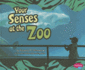 Your Senses at the Zoo (Out and About With Your Senses)