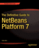 The Definitive Guide to Netbeans? Platform 7 (Expert's Voice in Java)