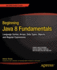 Beginning Java 8 Fundamentals: Language Syntax, Arrays, Data Types, Objects, and Regular Expressions