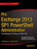 Pro Exchange 2013 Sp1 Powershell Administration: for Exchange on-Premises and Office 365