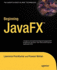 Beginning Javafx (Expert's Voice in Java Technology)