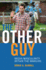 The Other Guy: Media Masculinity Within the Margins