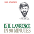 D. H. Lawrence in 90 Minutes (Great Writers in 90 Minutes)