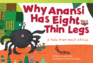 Teacher Created Materials-Literary Text: Why Anansi Has Eight Thin Legs: a Tale From West Africa-Grade 2-Guided Reading Level J
