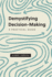 Demystifying Decision-Making: a Practical Guide (the Gospel Coalition)