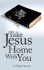 Take Jesus Home With You