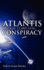 Atlantis, the 12, 000 Year Conspiracy