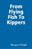 From Flying Fish to Kippers