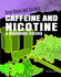 Caffeine and Nicotine