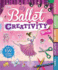 The Ballet Creativity Book: With Games, Cut-Outs, Art Paper, Stickers, and Stencils