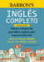 Barron's Ingles Completo: Repaso Integral De Gramtica Inglesa Para Hispanohablantes / Complete English Grammar Review for Spanish Speakers