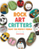 Rock Art Critters: an Animal Themed Painting and Craft Book for Kids and Adults (Over 40 Creative Projects! )