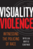 Visuality of Violence: Witnessing the Policing of Race (Critical Race, Indigeneity, and Relationality)