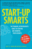 Start-Up Smarts: the Thinking Entrepreneur's Guide to Starting and Growing Your Business