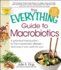 The Everything Guide to Macrobiotics a Practical Introduction to the Macrobiotic Lifestyle and How It Can Work for You Everything S