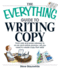 The Everything Guide to Writing Copy: From Ads and Press Release to on-Air and Online Promos--All You Need to Create Copy That Sells