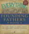 The Everything Founding Fathers Book: All You Need to Know About the Men Who Shaped America