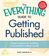 everything guide to getting published expert advice for building a successf
