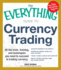 The Everything Guide to Currency Trading: All the Tools, Training, and Techniques You Need to Succeed in Trading Currency